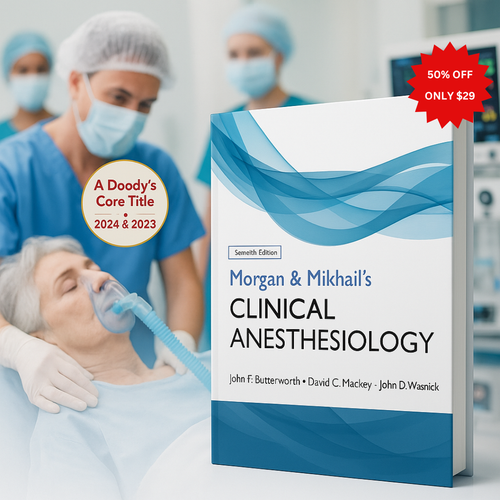 Morgan and Mikhail's Clinical Anesthesiology, Seventh Edition 7th Edition