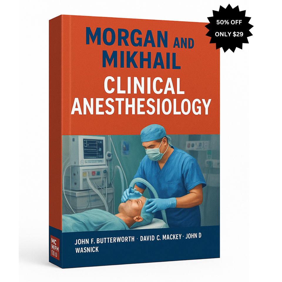 Morgan and Mikhail's Clinical Anesthesiology, Seventh Edition 7th Edition